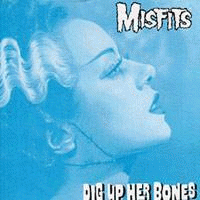 The Misfits : Dig Up Her Bones